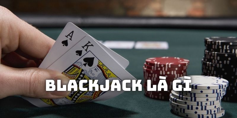 Giới thiệu game Blackjack