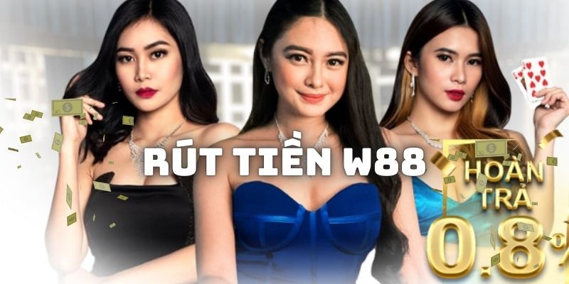 Tổng quát rút tiền W88